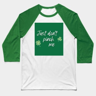 Just Don't Pinch Me for Saint Patrick's Day (MD23Pat001d) Baseball T-Shirt